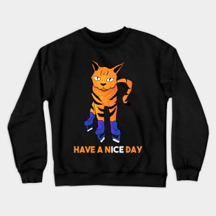 Have a nice day - ice skating cat Crewneck Sweatshirt